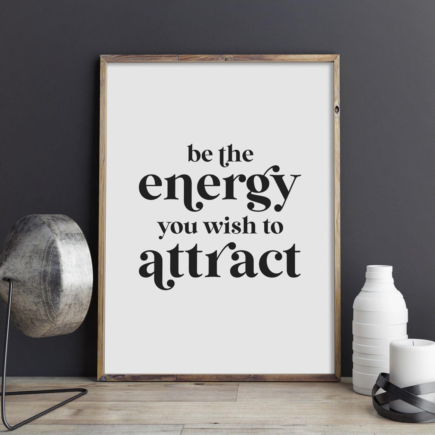 Be The Energy You Wish To Attract