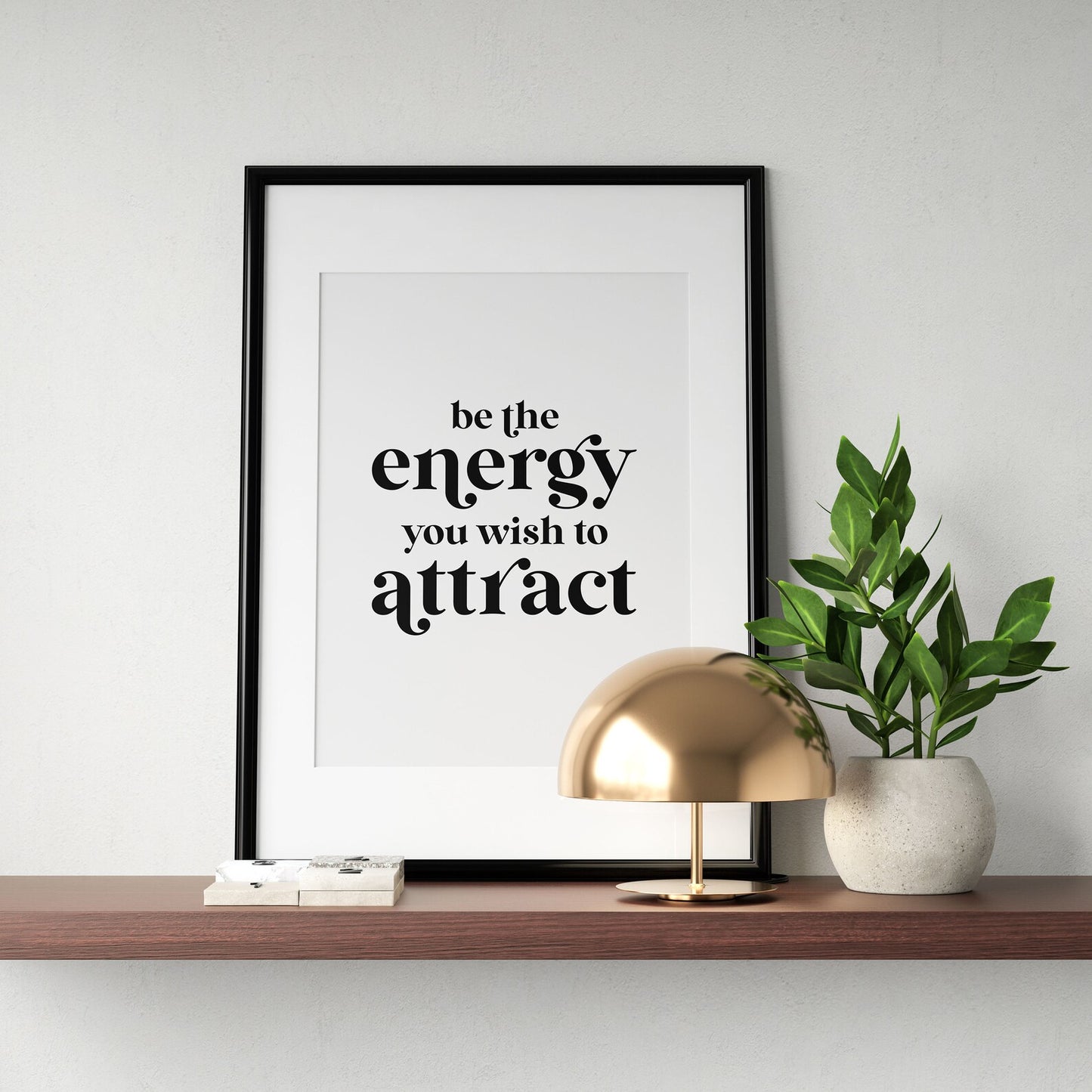 Be The Energy You Wish To Attract
